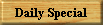 Daily Special